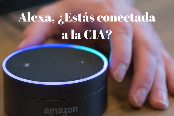 Alexa, ¿Estás conectada con la CIA?